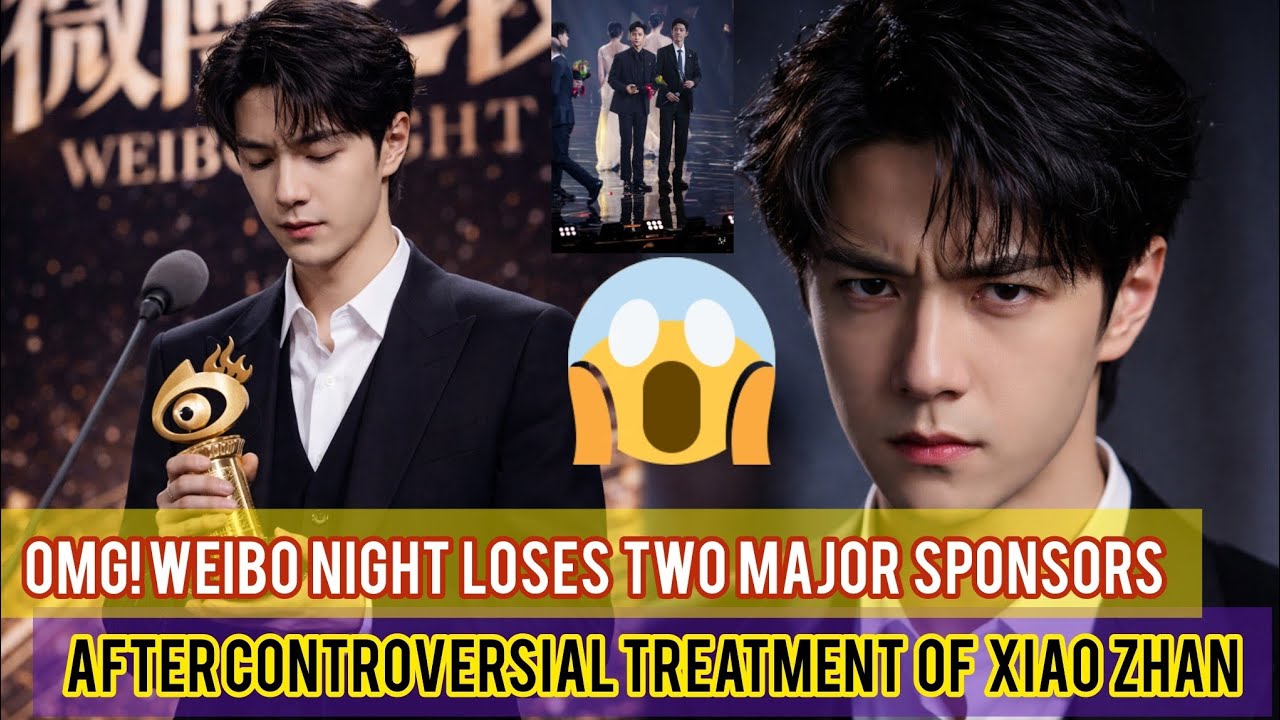 🔥OMG! Weibo night loses two major sponsors after controversial treatment of Xiao Zhan.