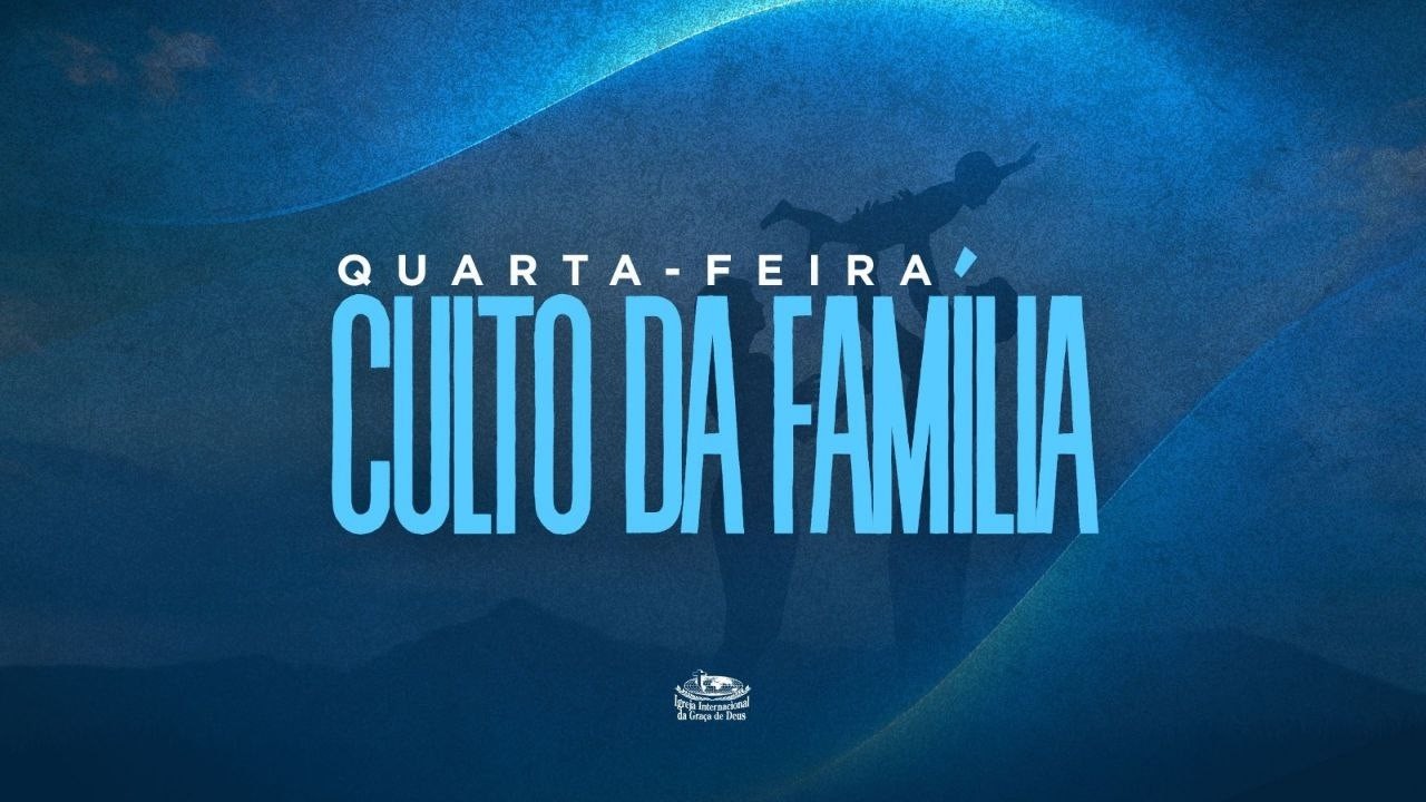 Quarta-Feira Da Família - 19h30 (25/02/26)
