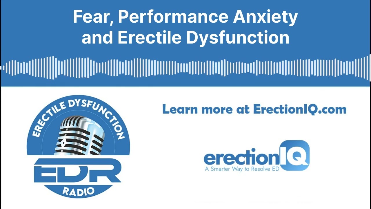 Fear, Performance Anxiety, and Erectile Dysfunction