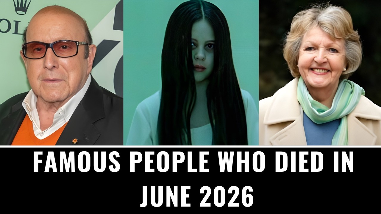 Famous People Who Died in June 2026