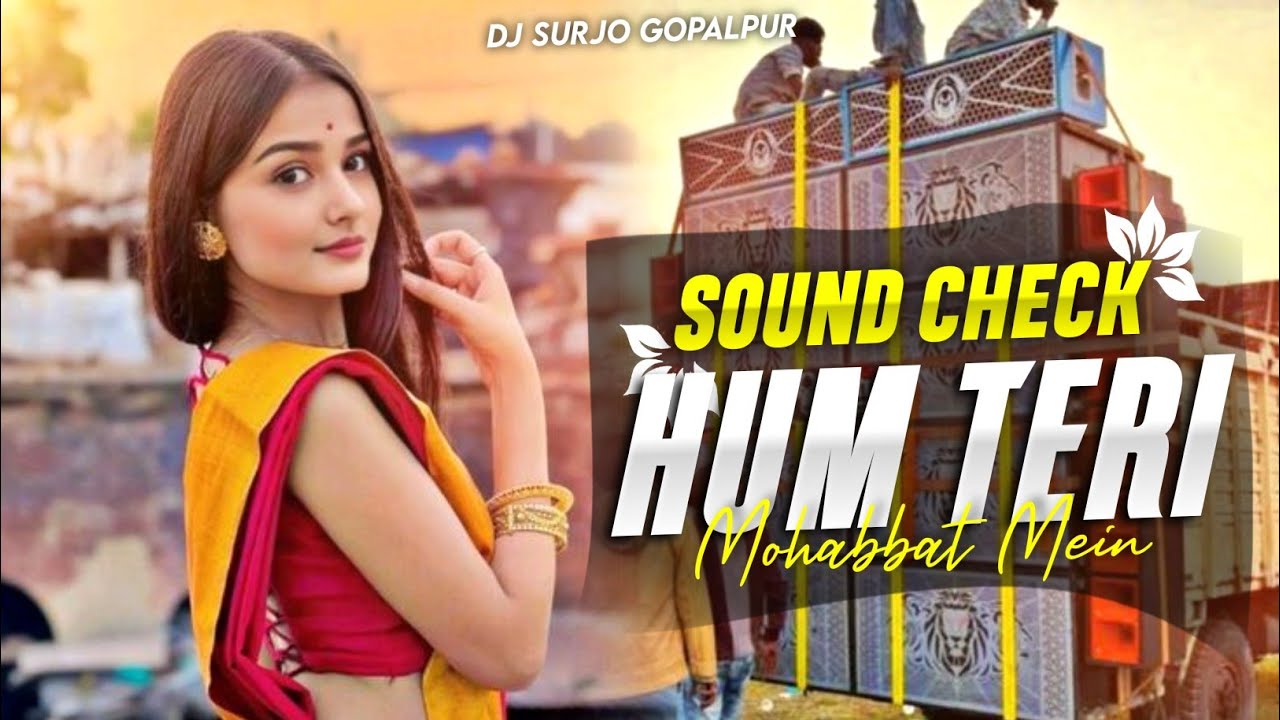 Dj SarZen Sound Check Song !! Hum Teri Mohabbat Mein !! High Quality Sound Tasting