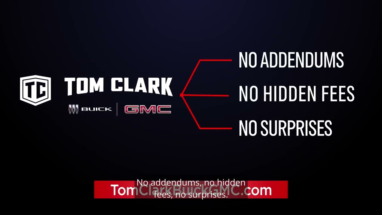 No Addendums, No Hidden Fees, No Surprises | Tom Clark Buick GMC