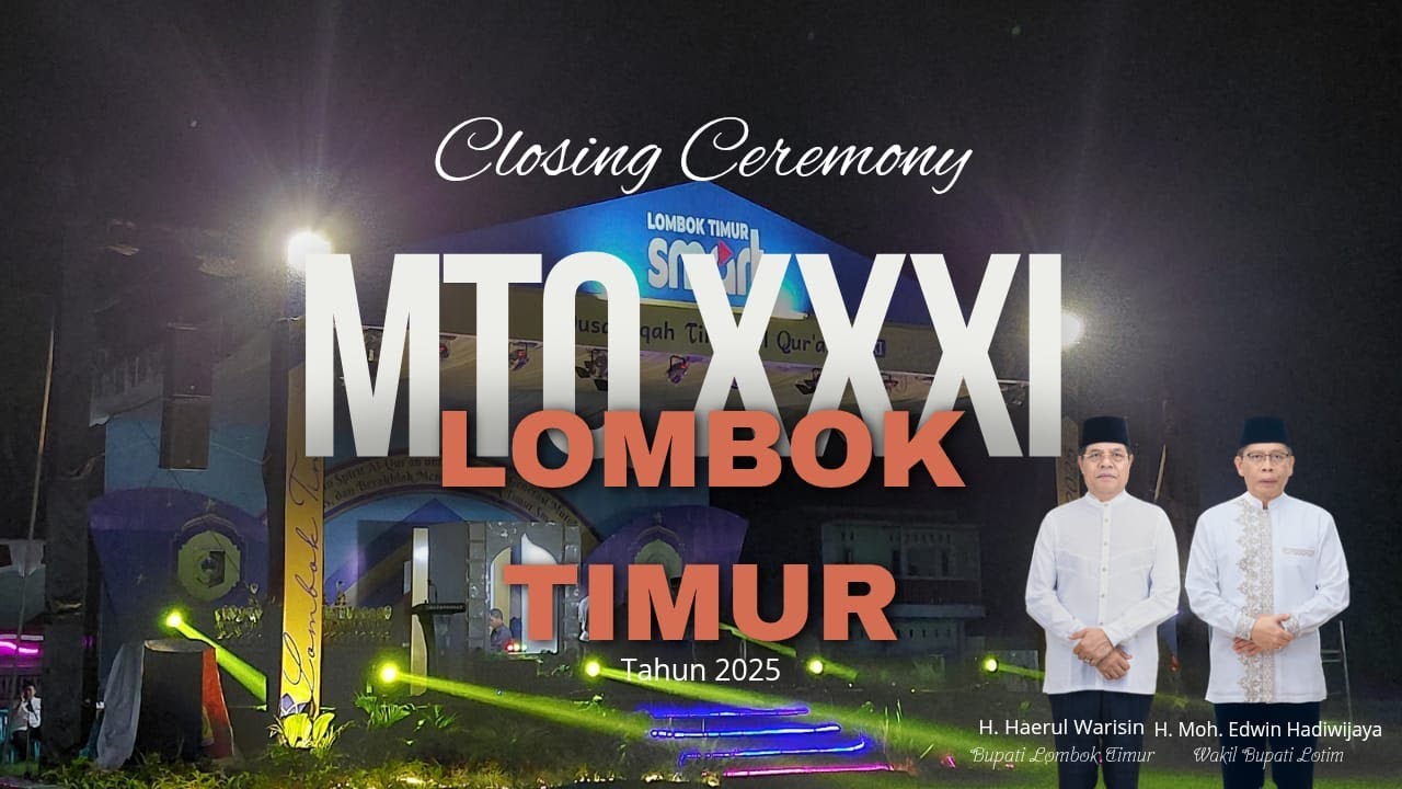 PENUTUPAN MTQ KE-31 TINGKAT LOMBOK TIMUR TAHUN 2025