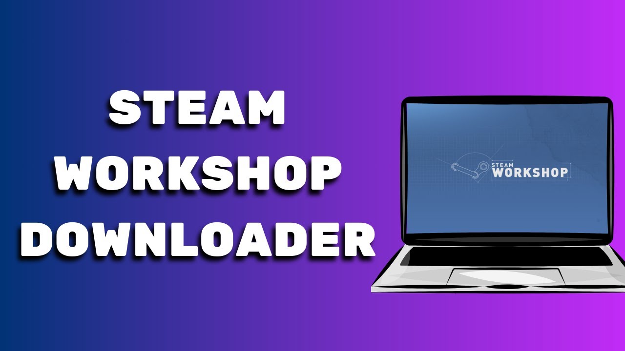 Steam Workshop Downloader Tutorial (2025)