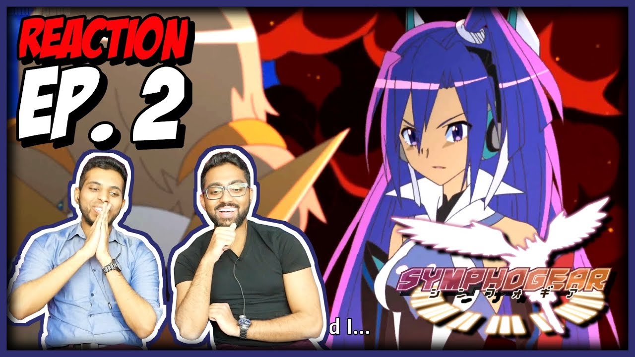 SYMPHOGEAR EPISODE 2 REACTION