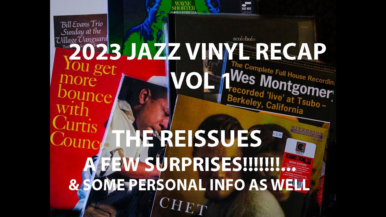 2023  JAZZ VINYL RECAP  VOL1   THE REISSUES Some Surprises and some Personal Information