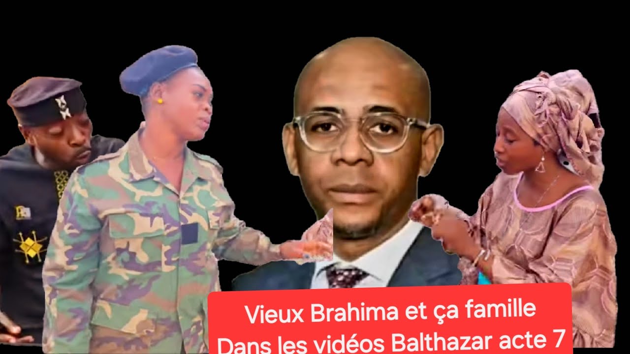 Vieux Brahima et ça famille Dans les vidéos Balthazar acte 7