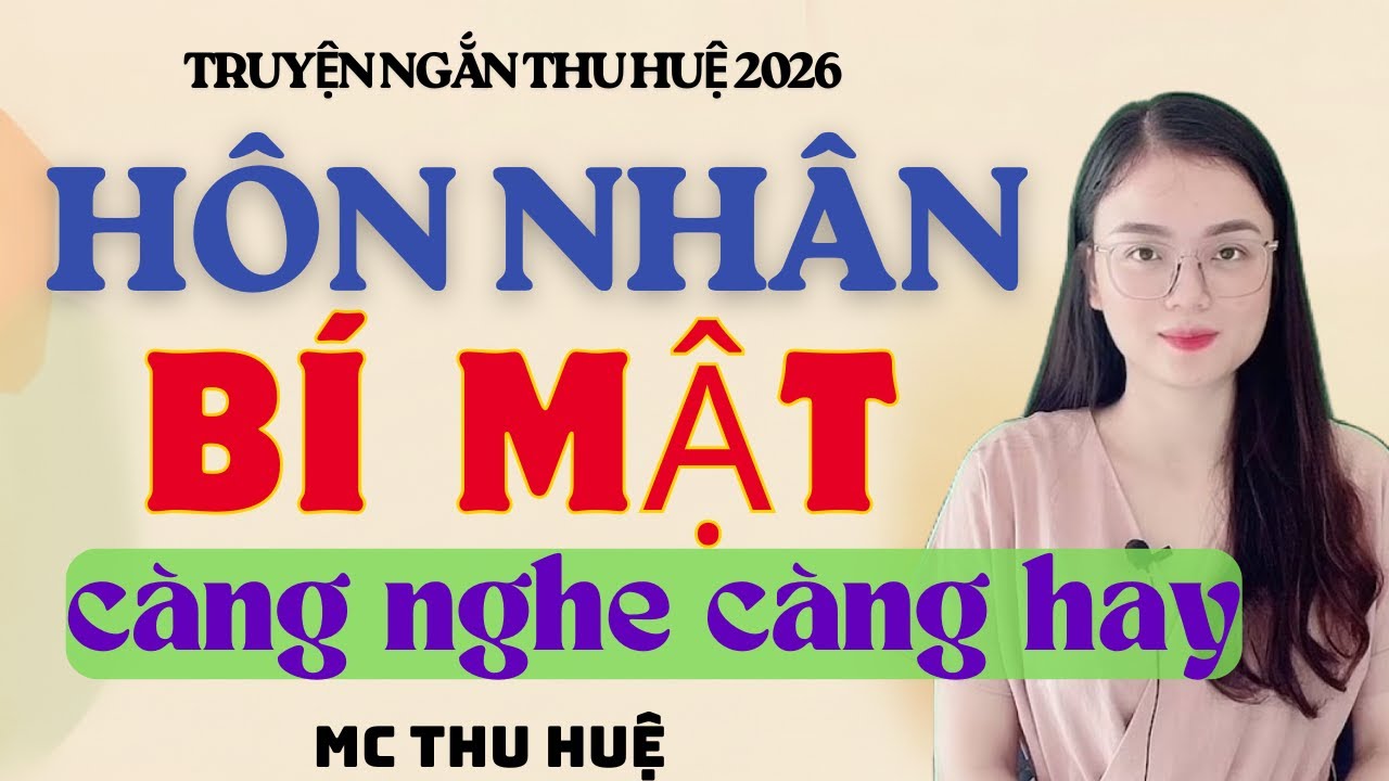 Truyện Ngắn Thu Huệ Hôn Nhân Bí Mật Càng Nghe Càng Hay | Kể Truyện Đêm Khuya Mới Nhất 2026