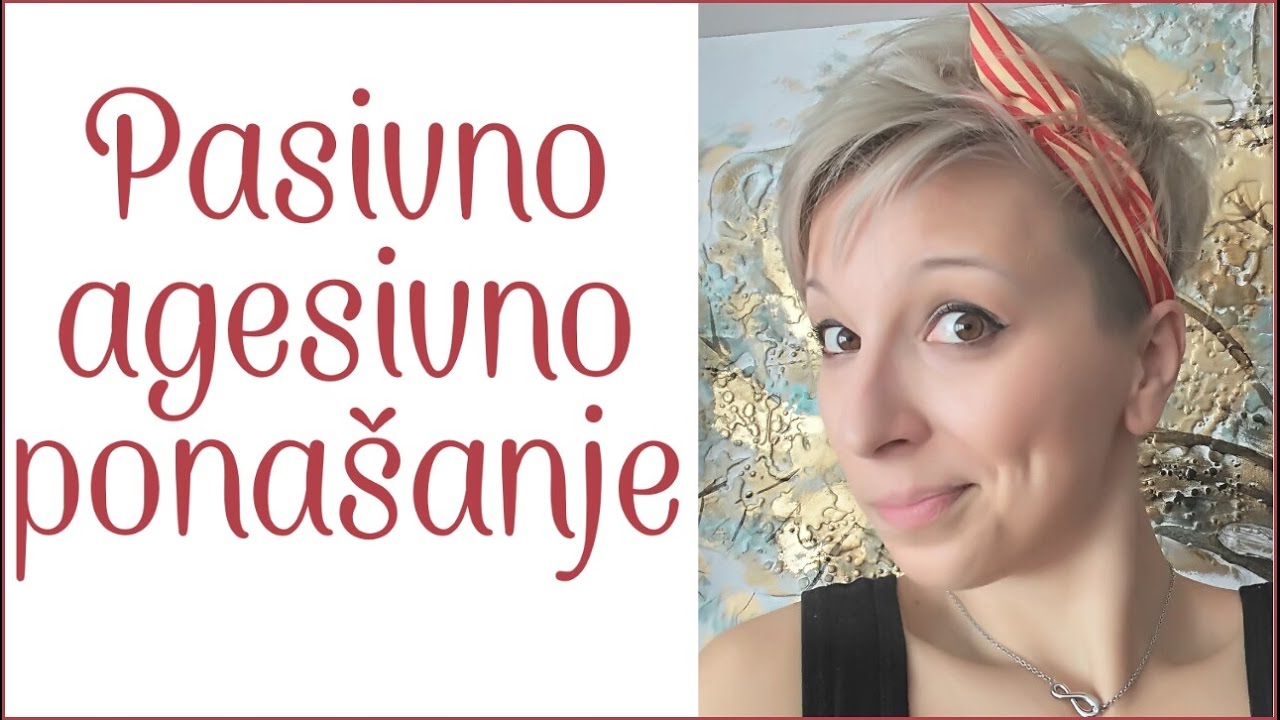 Pasivno agresivno ponašanje drugih prema nama - Tamara Baroš