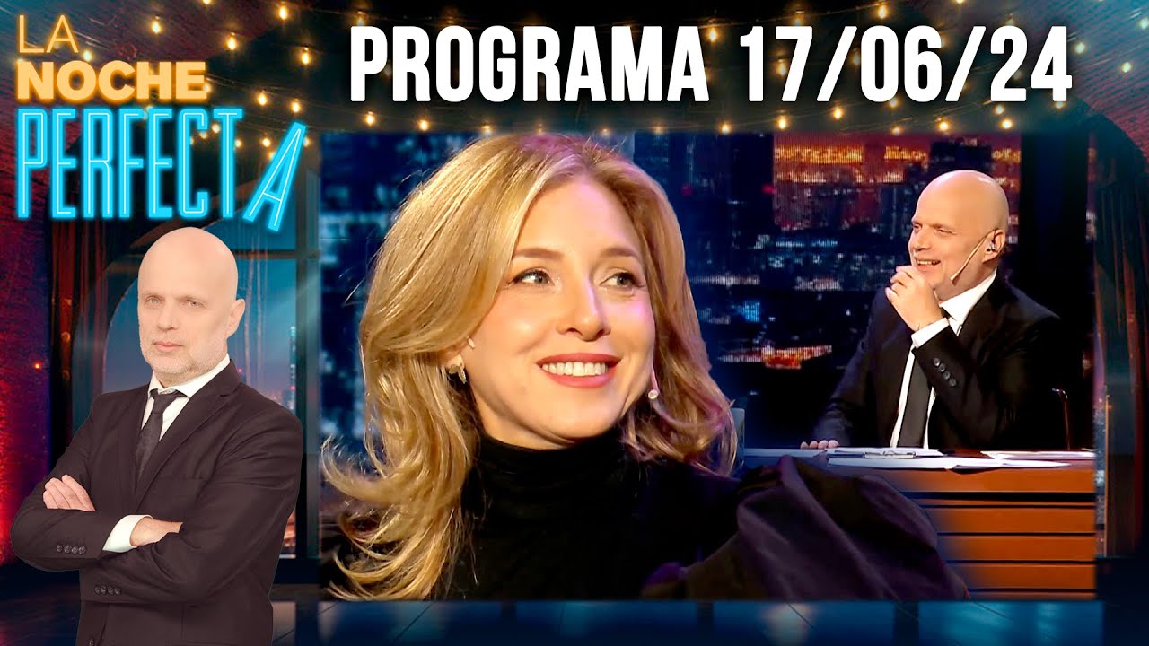 LA NOCHE PERFECTA - Programa 17/06/24 - INVITADA: CARLA PETERSON