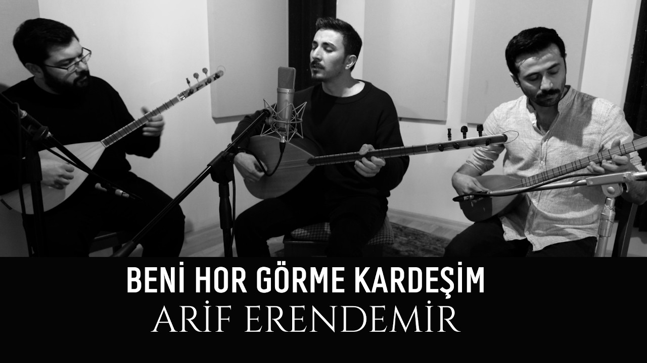 Arif Erendemir - Beni hor görme kardeşim