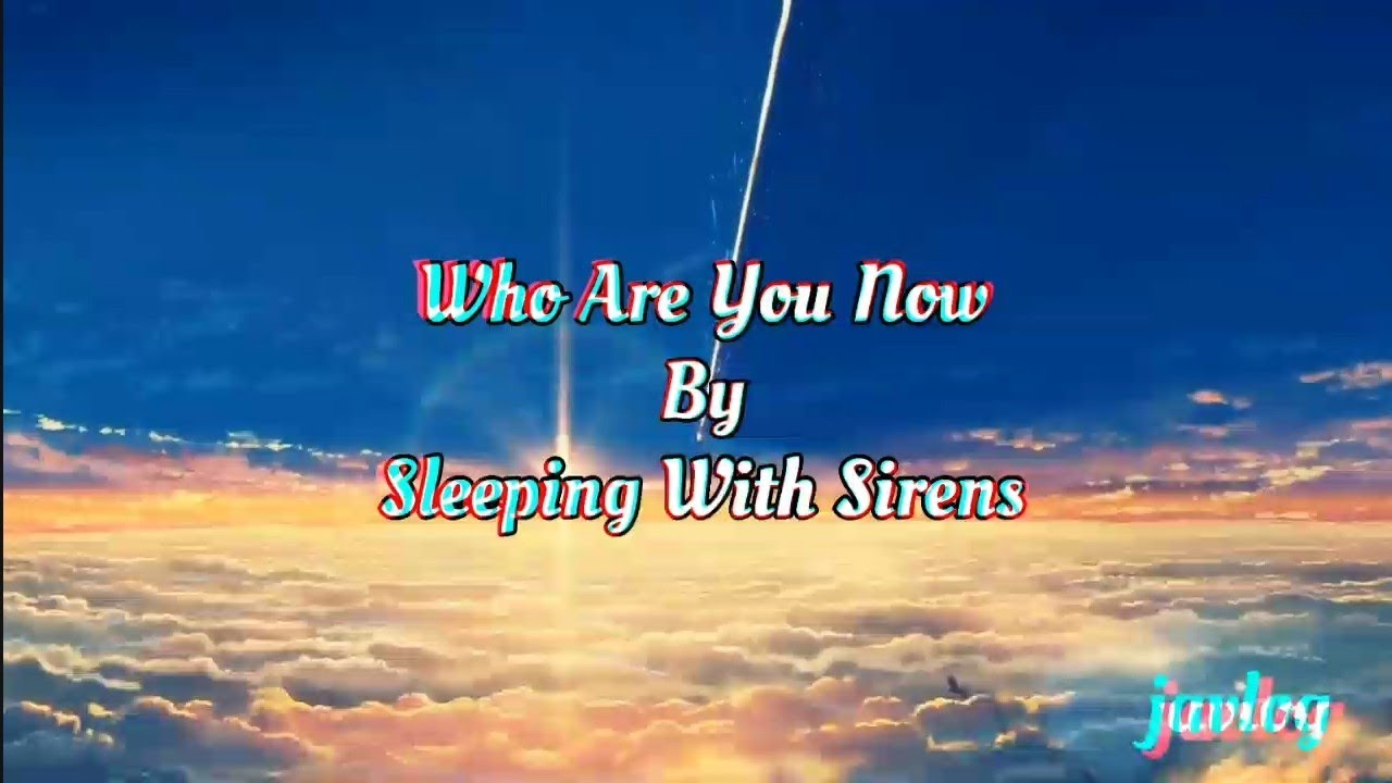 Who Are You Now | Sleeping With Sirens | AMV Lyrics