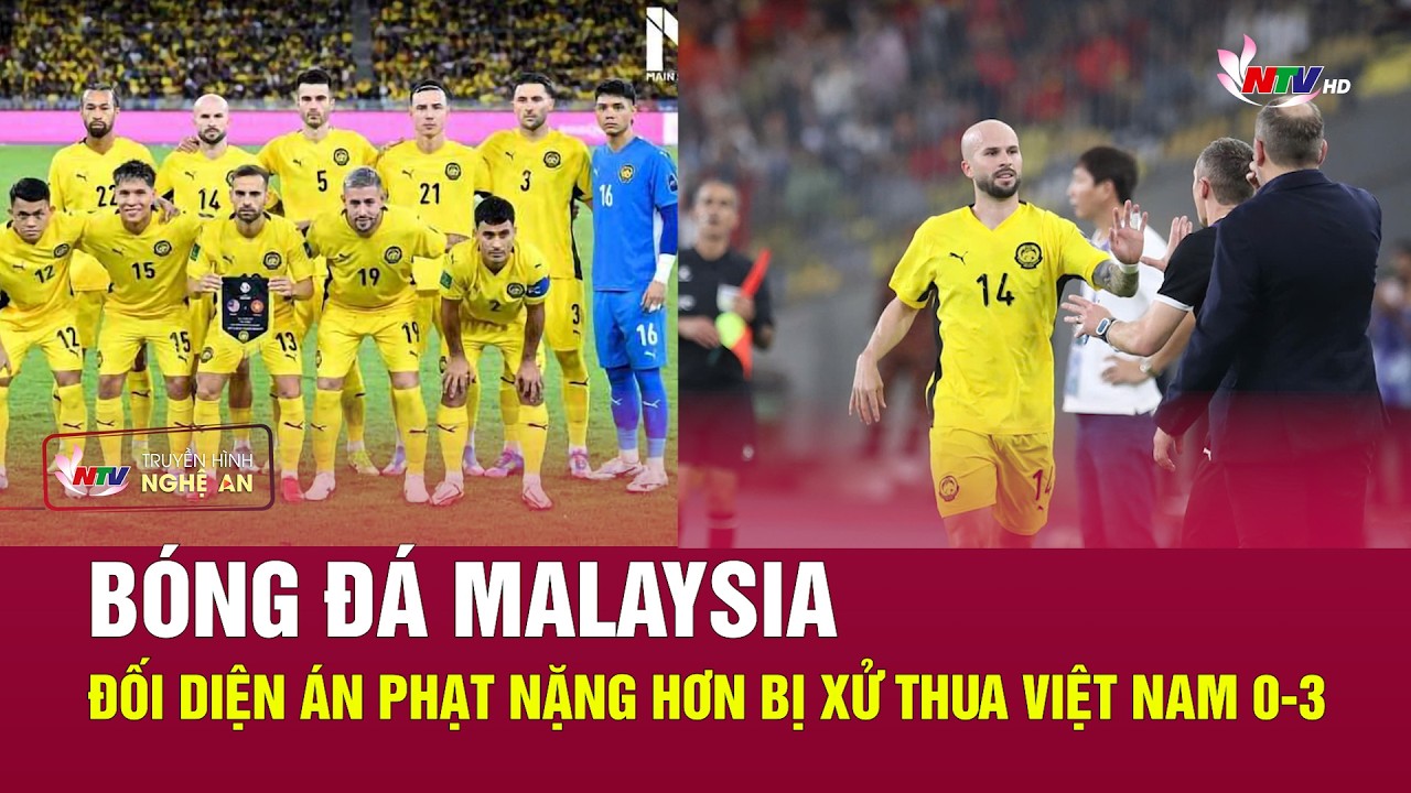 Bóng đá Malaysia đối diện án phạt nặng hơn bị xử thua Việt Nam 0-3