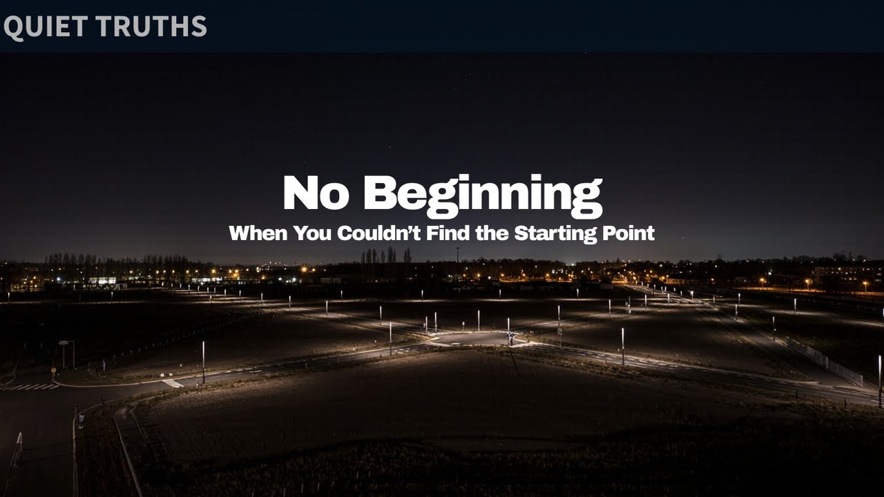 When You Couldn’t Find the Starting Point – No Beginning