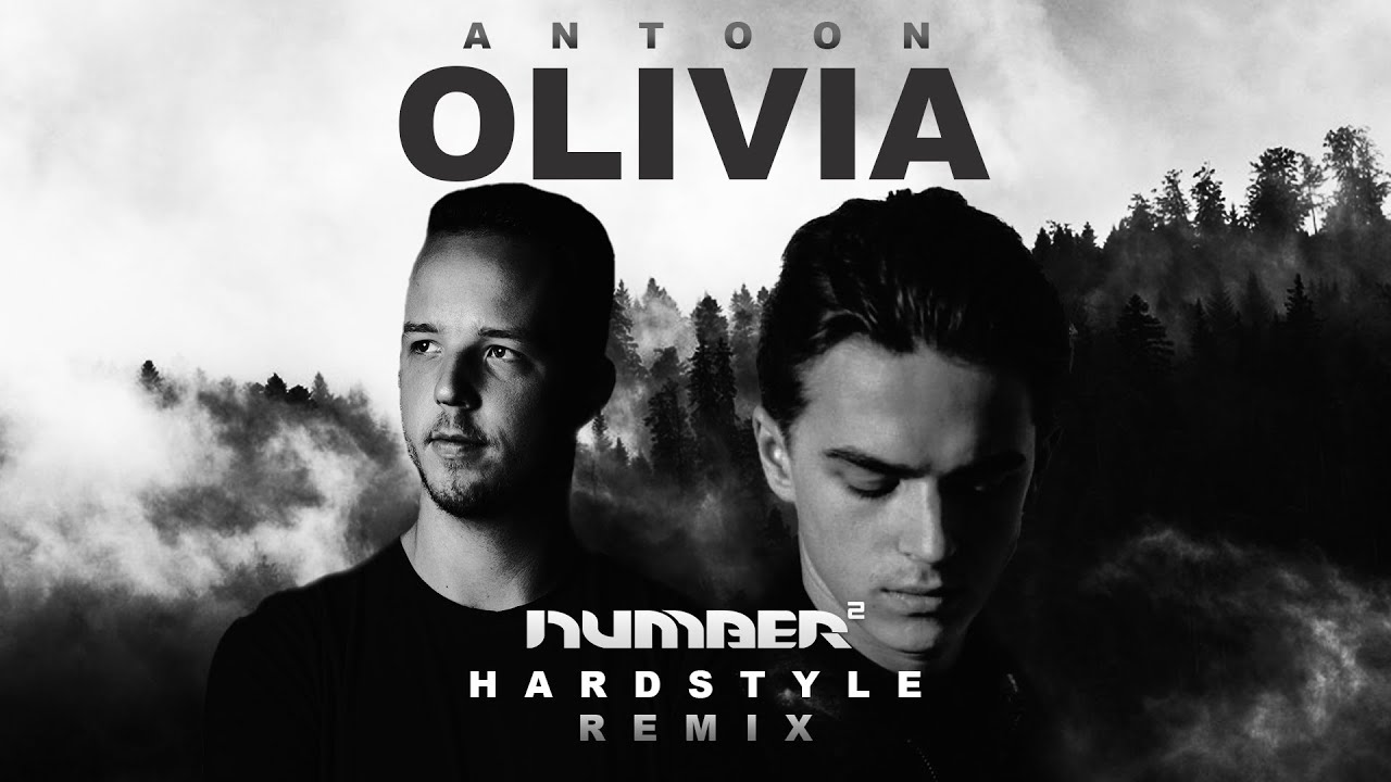 Antoon - Olivia (NUMBER2 HARDSTYLE REMIX)