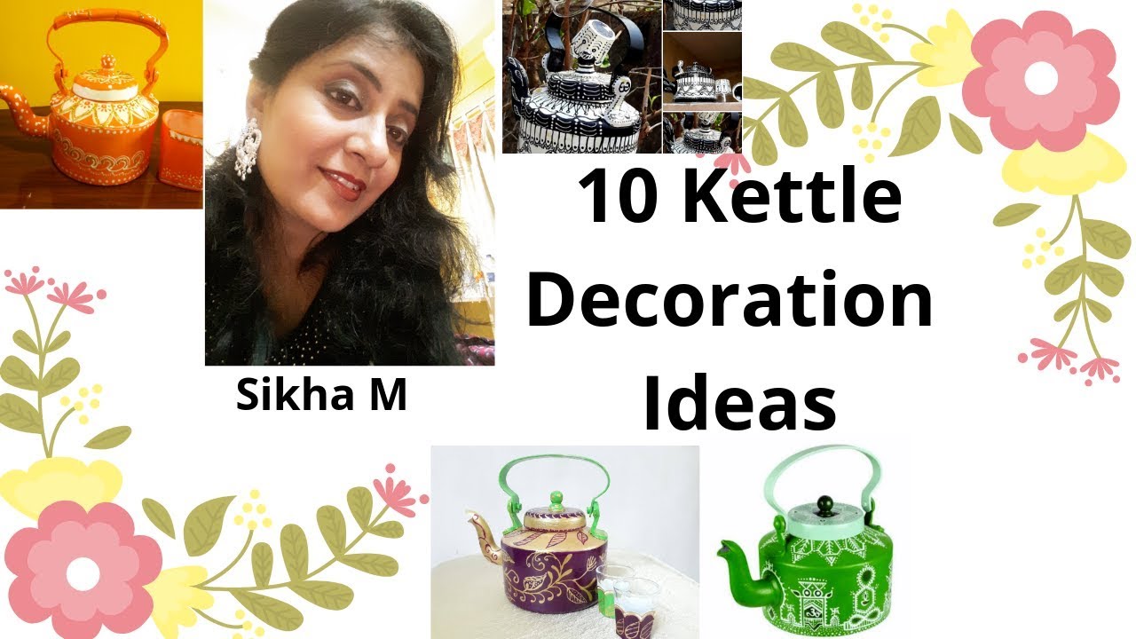 10 Kettle Decoration Ideas | Hand Painted Kettle Designs | Reuse Kettle | Home Decor | sikha Crafts