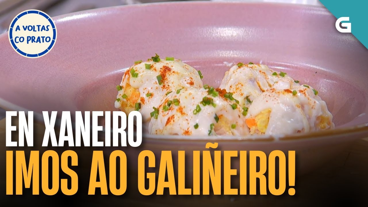 A VOLTAS CO PRATO: En XANEIRO, imos ao GALIÑEIRO!