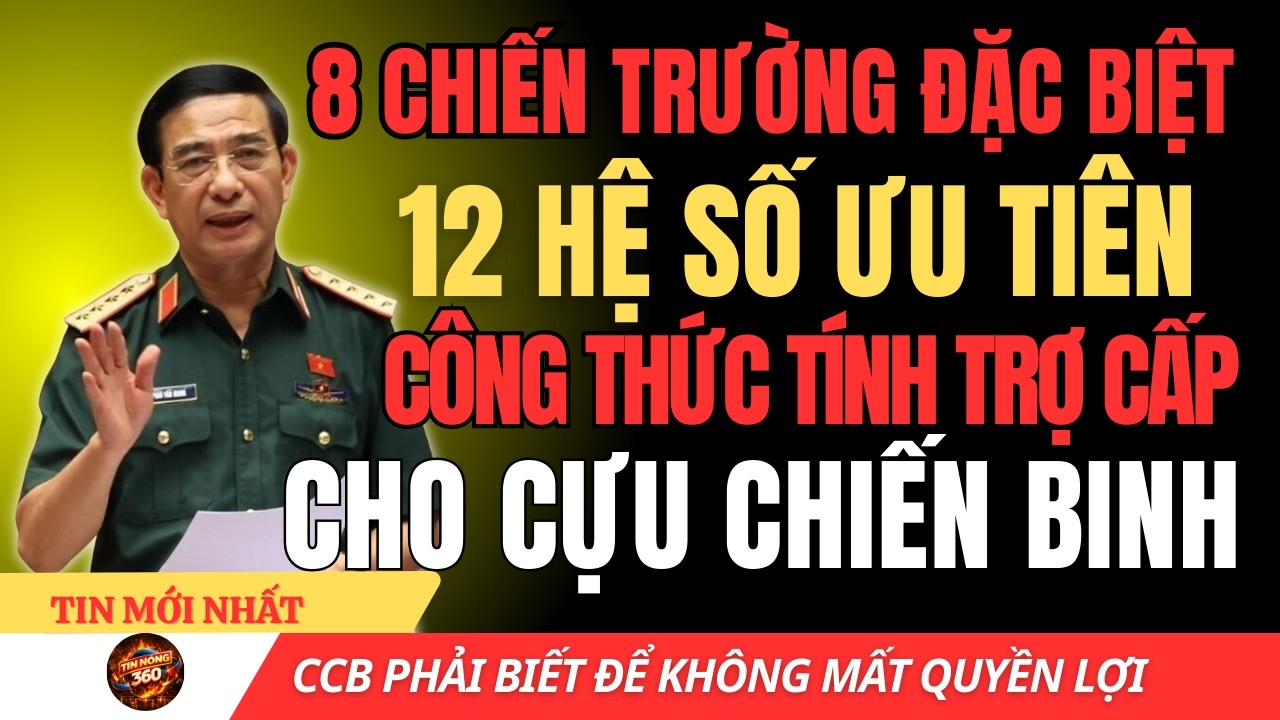 CCB 2026: TRỢ CẤP ĐƯỢC TÍNH THEO 8 CHIẾN TRƯỜNG – 12 HỆ SỐ, MỨC TĂNG RA SAO?