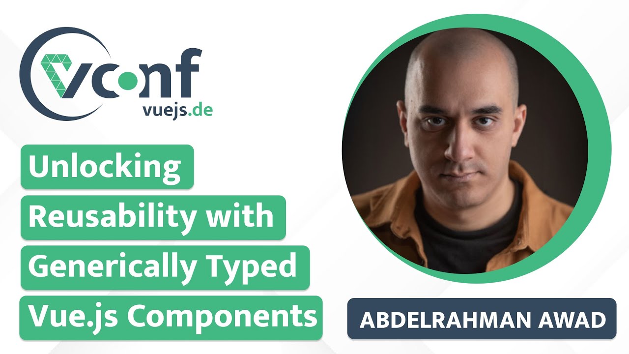 Abdelrahman Awad - Unlocking Reusability with Generically Typed Vue Components | VueJS.DE Conf 2024