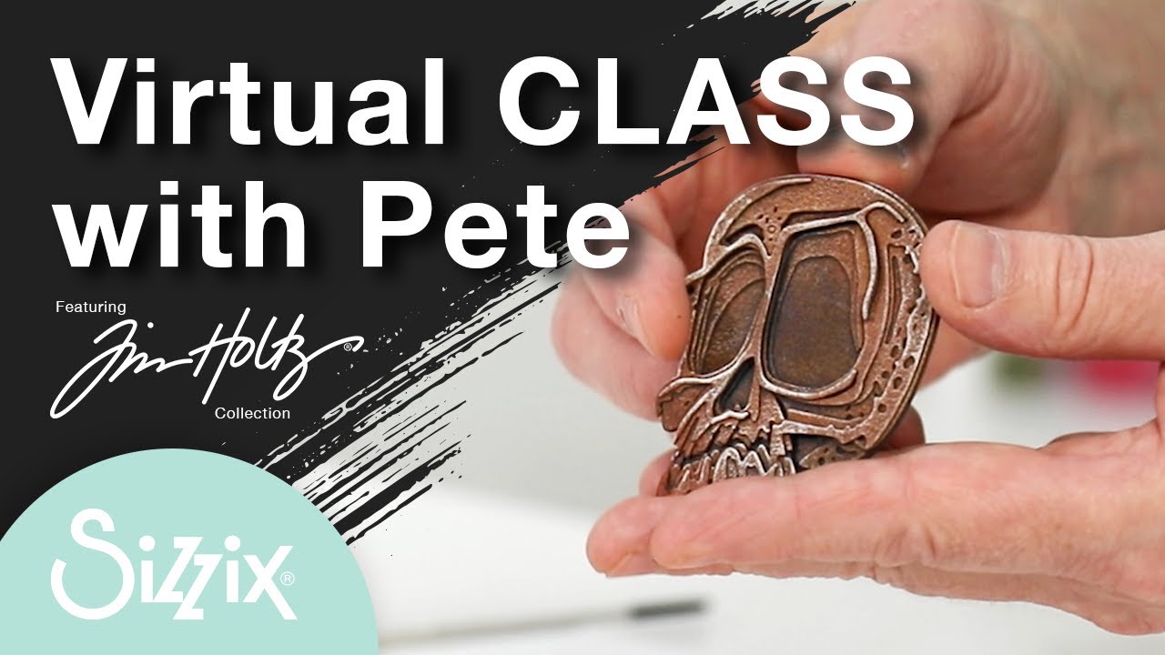 Sizzix: Virtual Class with designer Pete, featuring Tim Holtz BRAND-NEW Colorize Dies
