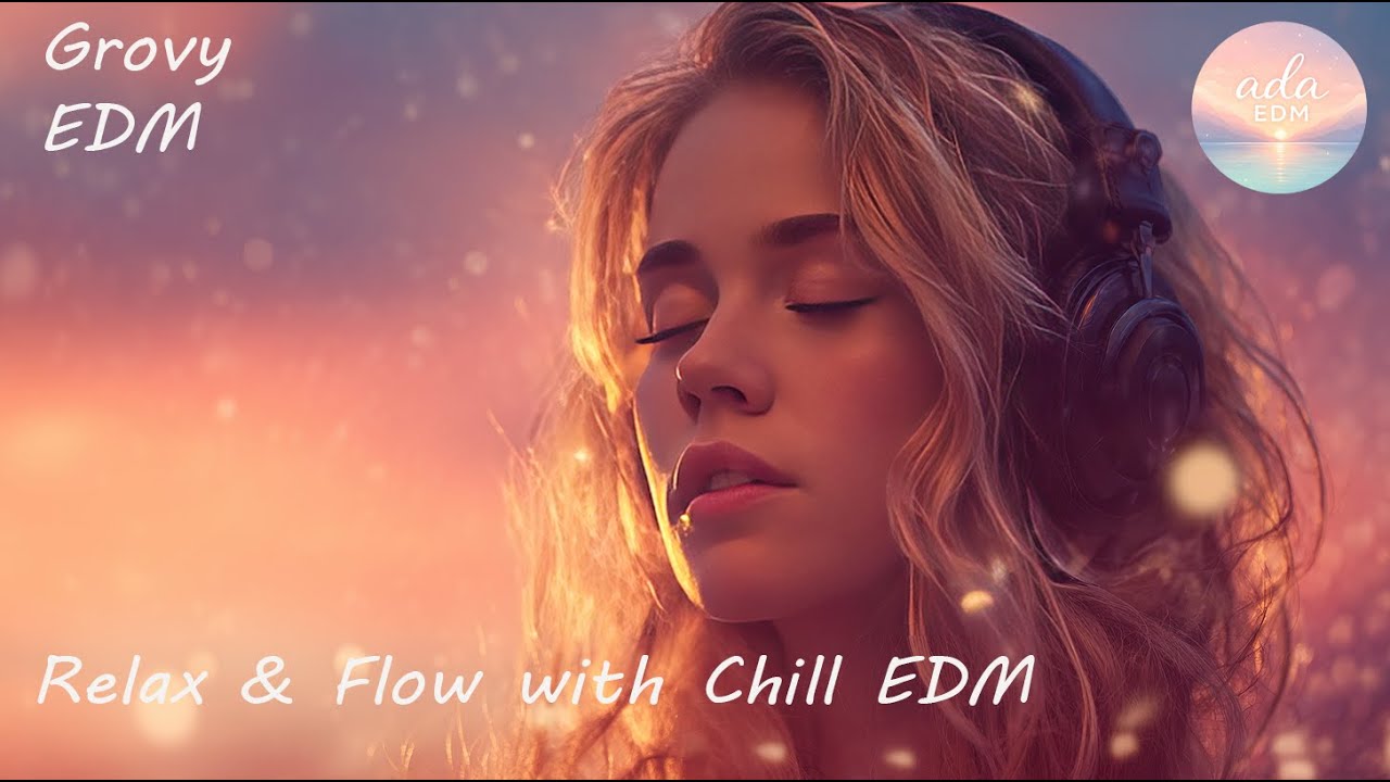 Soft Chill EDM 🌙 Relaxing Electronic Beats for Calm Focus & Flow
