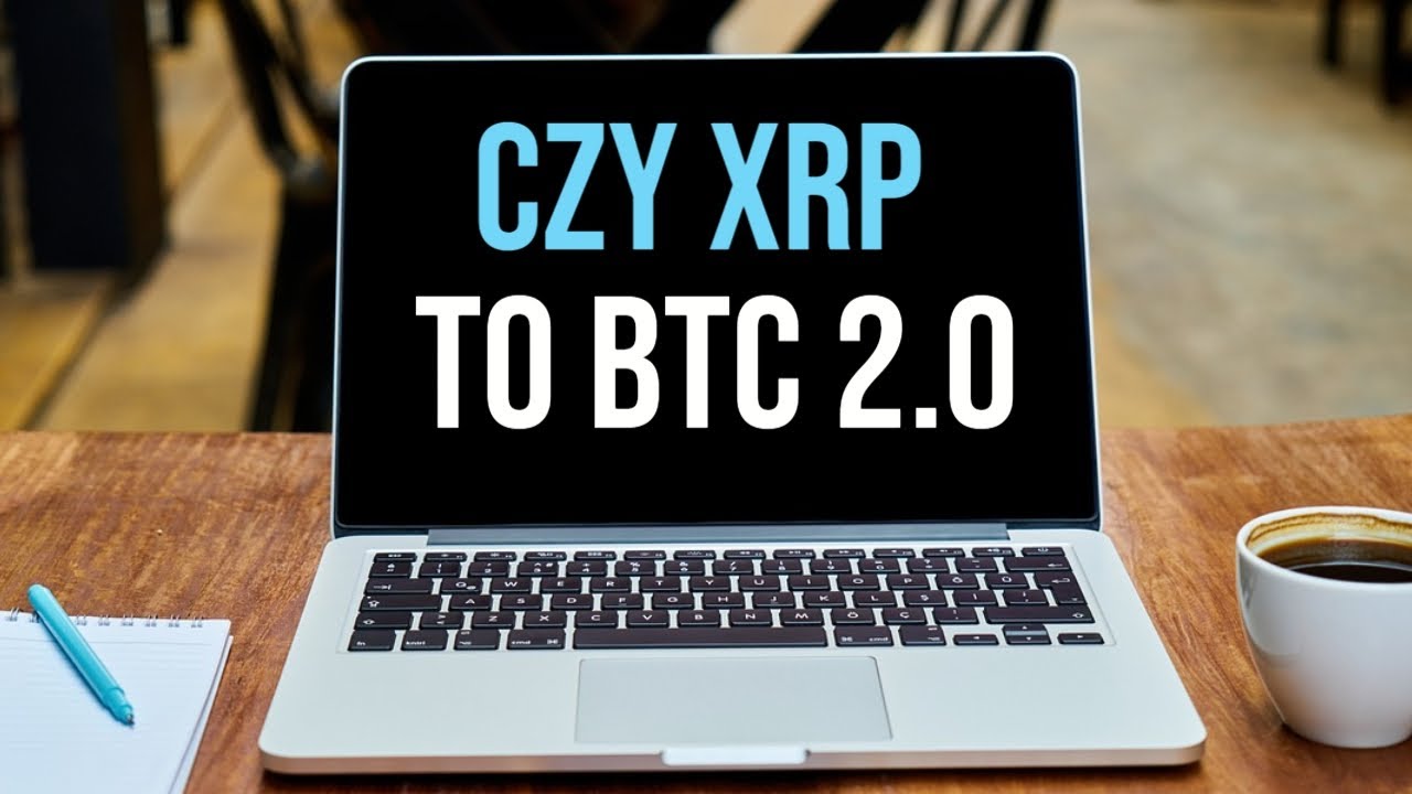 Czy XRP to Bitcoin 2.0 ?