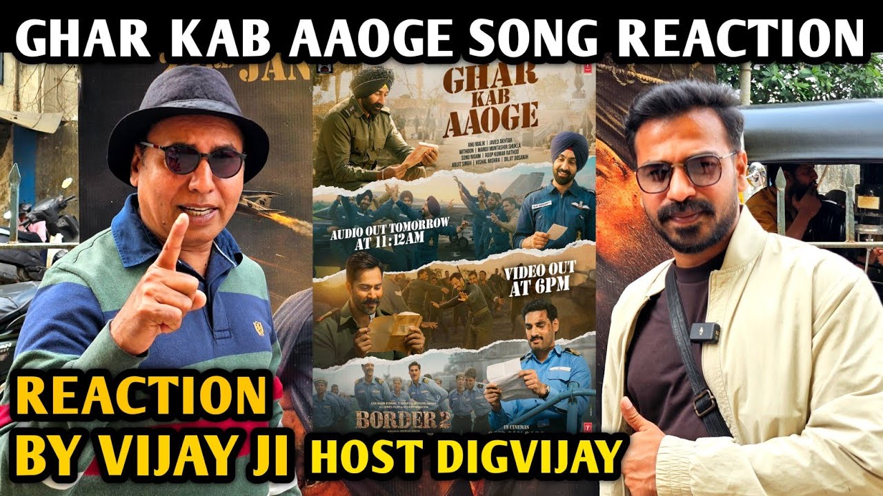 Ghar Kab Aaoge Song Reaction | Border 2 Movie | By Vijay Ji | Host Digvijay | Sunny D, Varun, Aahan