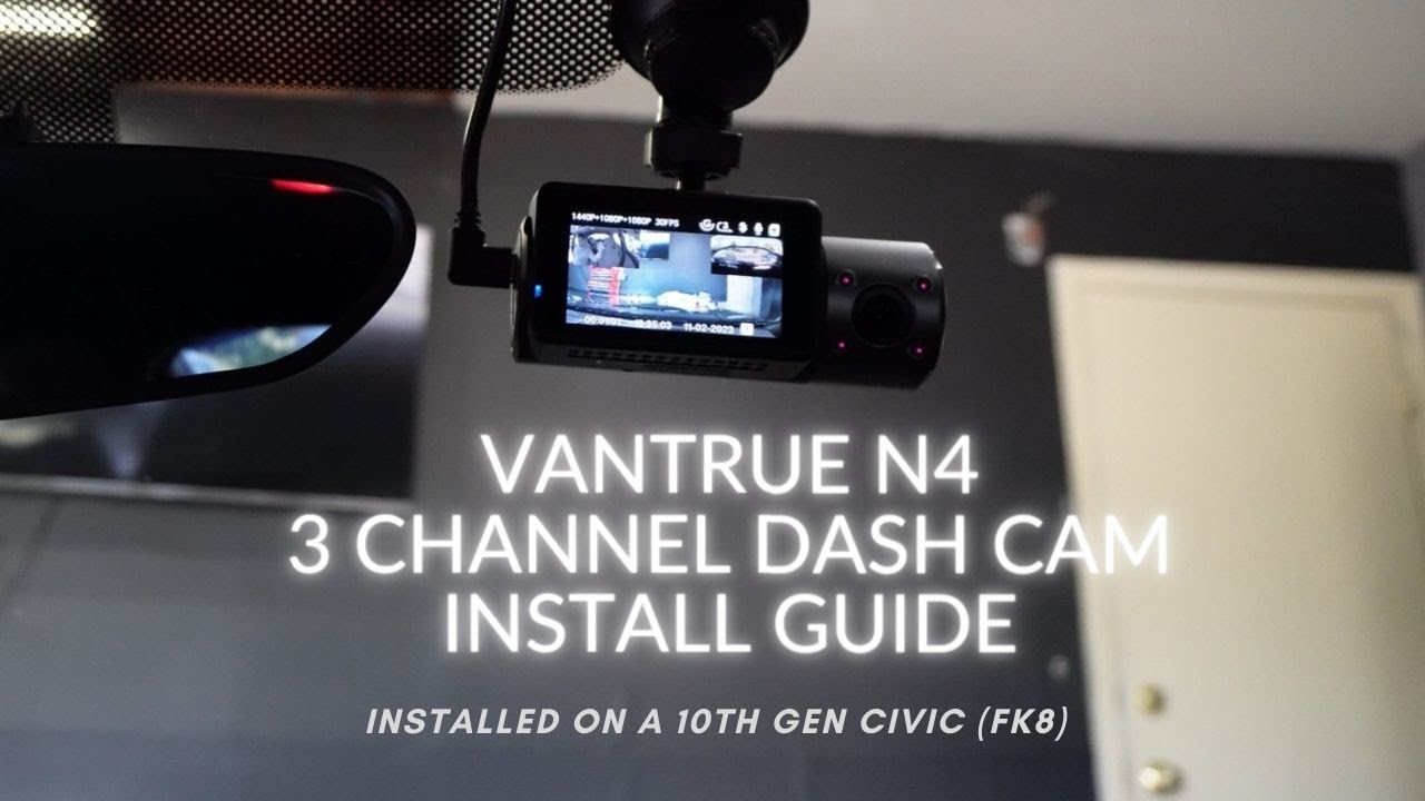 Vantrue N4 3 Channel Dash cam Install (FK8 Type R 10th gen Honda civic)
