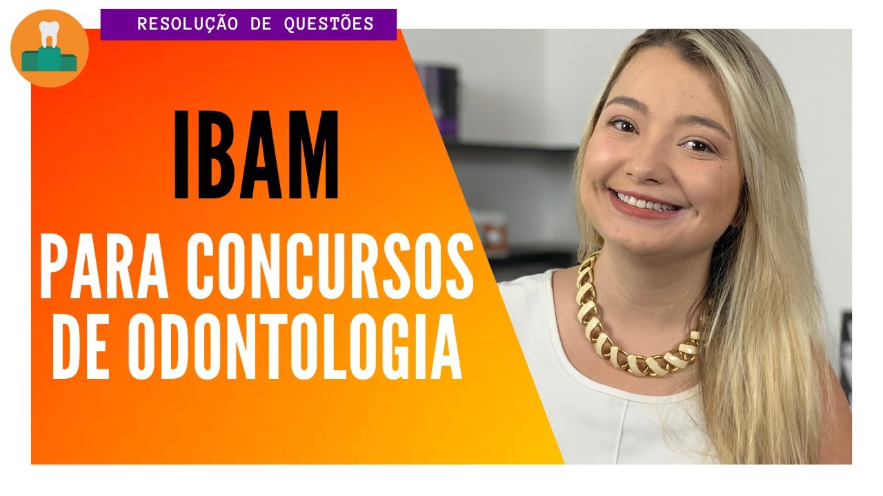 BANCA IBAM: CONTEÚDOS MAIS COBRADOS NA ODONTOLOGIA
