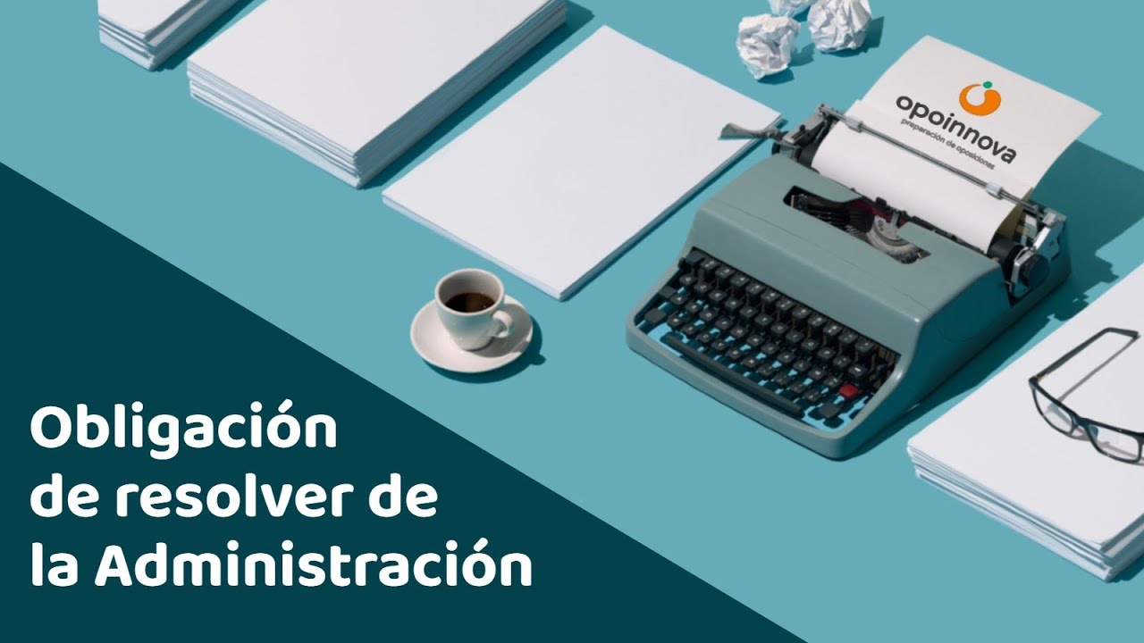 Obligación de resolver de la Administración