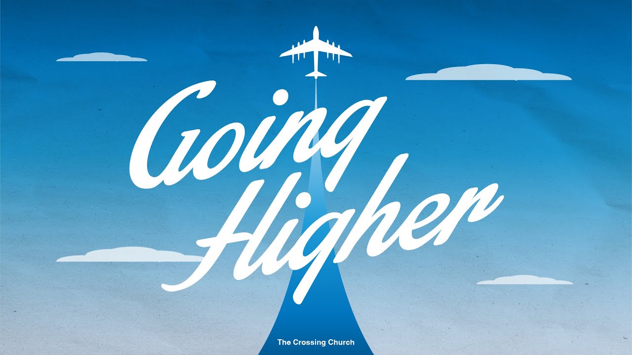 The Crossing Church  2026-01-25: Going Higher - Ephesians