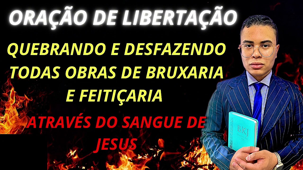 ORAÇÃO DE LIBERTAÇÃO O SANGUE DE JESUS TEM PODER PARA DESFAZER AS OBRAS DE BRUXARIA E FEITIÇARIA 