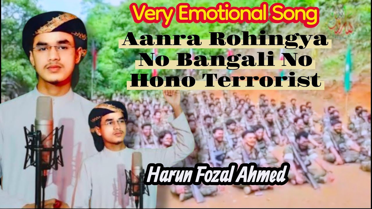 Very Heart Touching Song/ Aara Rohingya No Bangali No Hono Terrorist/ Harun Fozal Ahmed.#viralvideo
