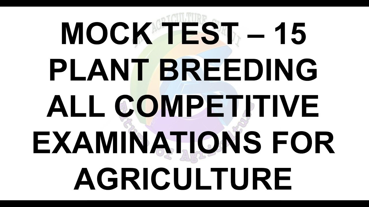 MOCK TEST - 15 PLANT BREEDING For ALL COMPETITIVE  EXAMINATIONS FOR AGRICULTURE