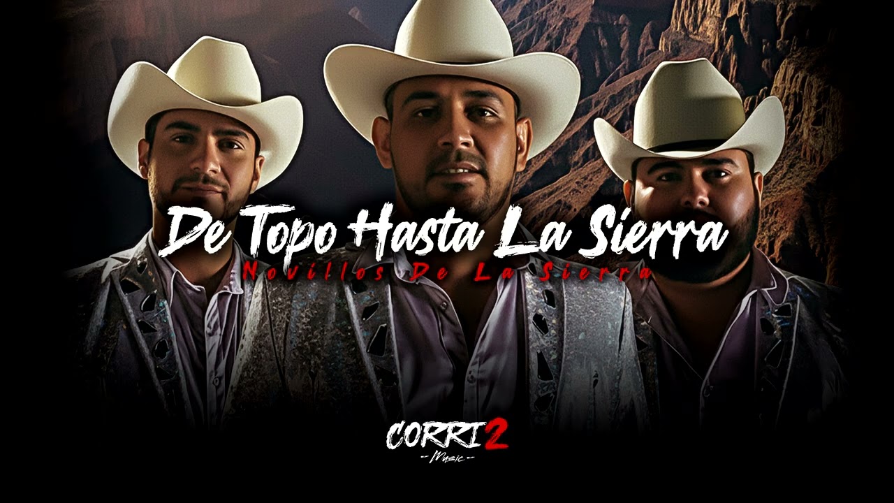 Novillos De La Sierra - De Topo Hasta La Sierra (Corridos 2026)