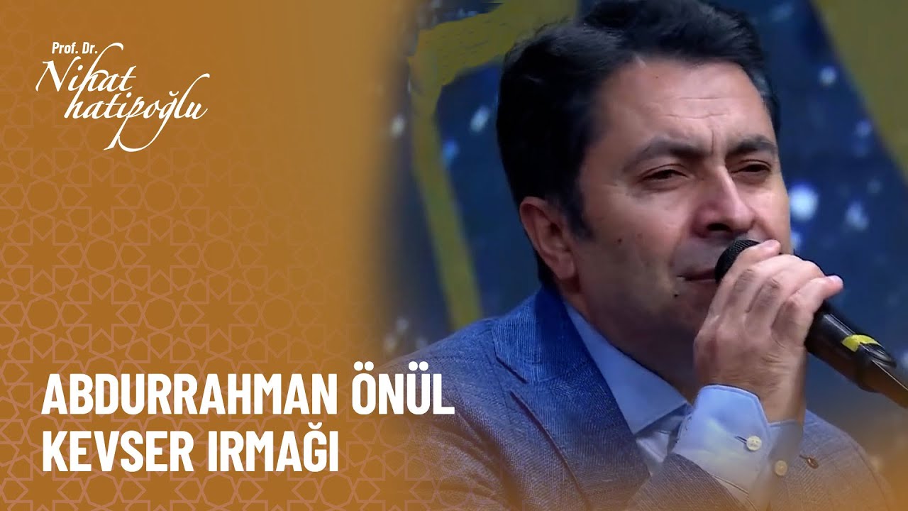 Abdurrahman Önül - Kevser Irmağı - Nihat Hatipoğlu ile Dosta Doğru 348. Bölüm