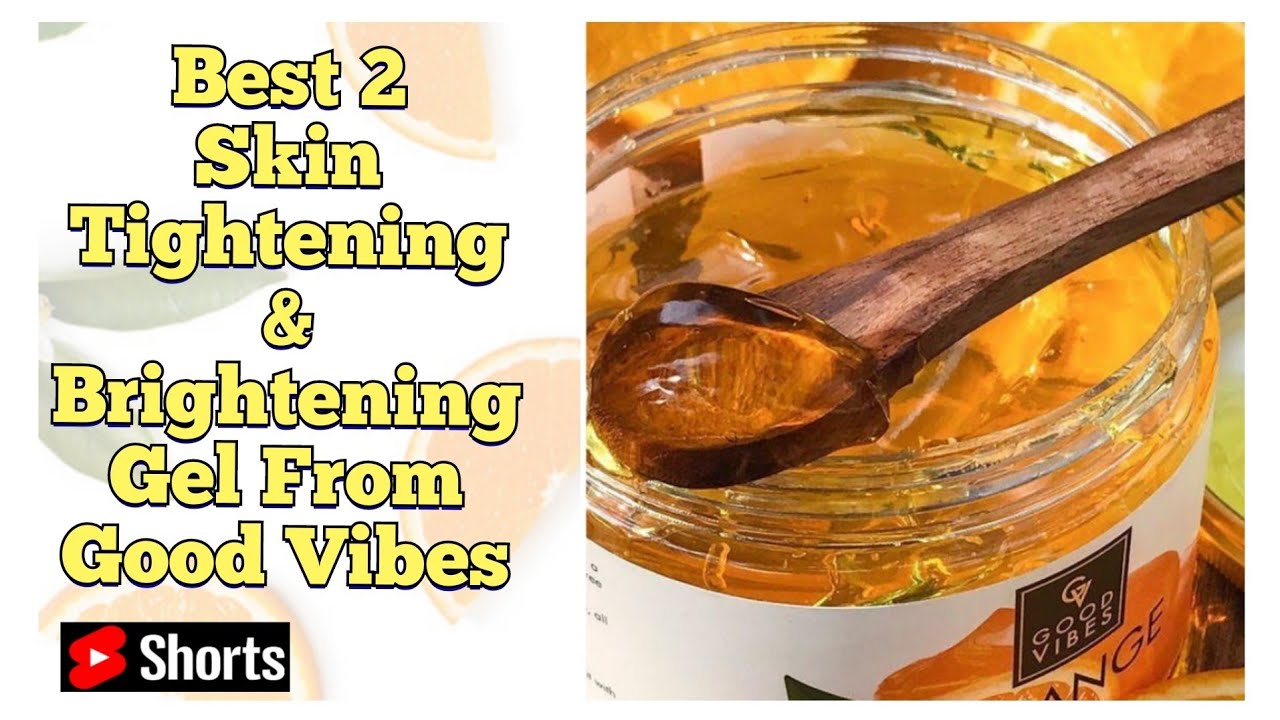 Best 2 Skin Tightening and Brightening Gel From Good Vibes || #Shorts #YouTubeShorts #YTShorts