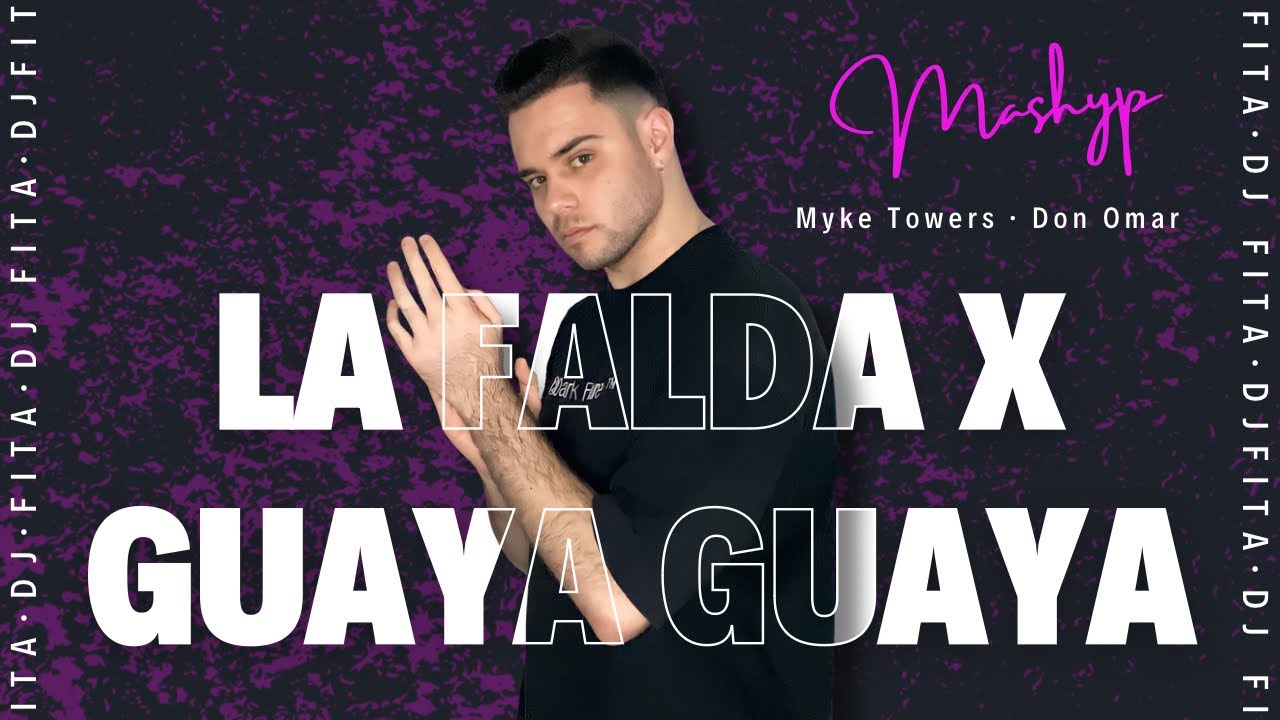 LA FALDA X GUAYA GUAYA (Dj Fita Mashup) [Myke Towers & Don Omar]
