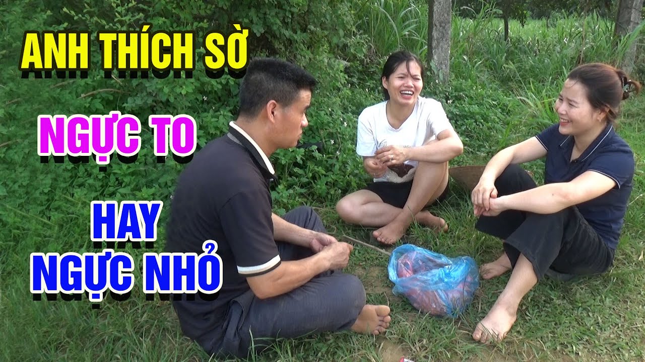 SỜ NGỰC EM THỦY MỘT LẦN MẤT TOI LÍT RƯỢU ! Xem Cười Sặc Cả Cơm - Miền Trung TV - p2