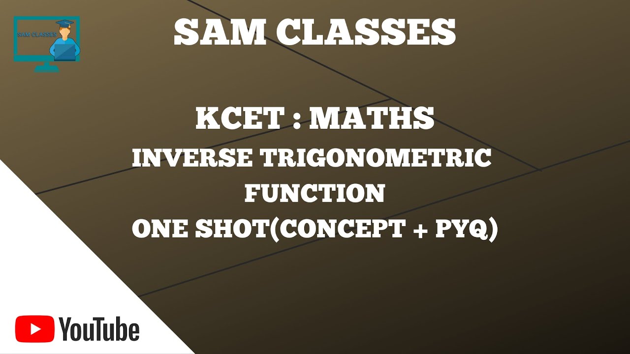 KCET INVERSE TRIGONOMETRIC FUNCTION|EASY TUTORIAL|BASIC CONCEPTS|PREVIOUS YEARS SOLUTION|SAMCLASSES