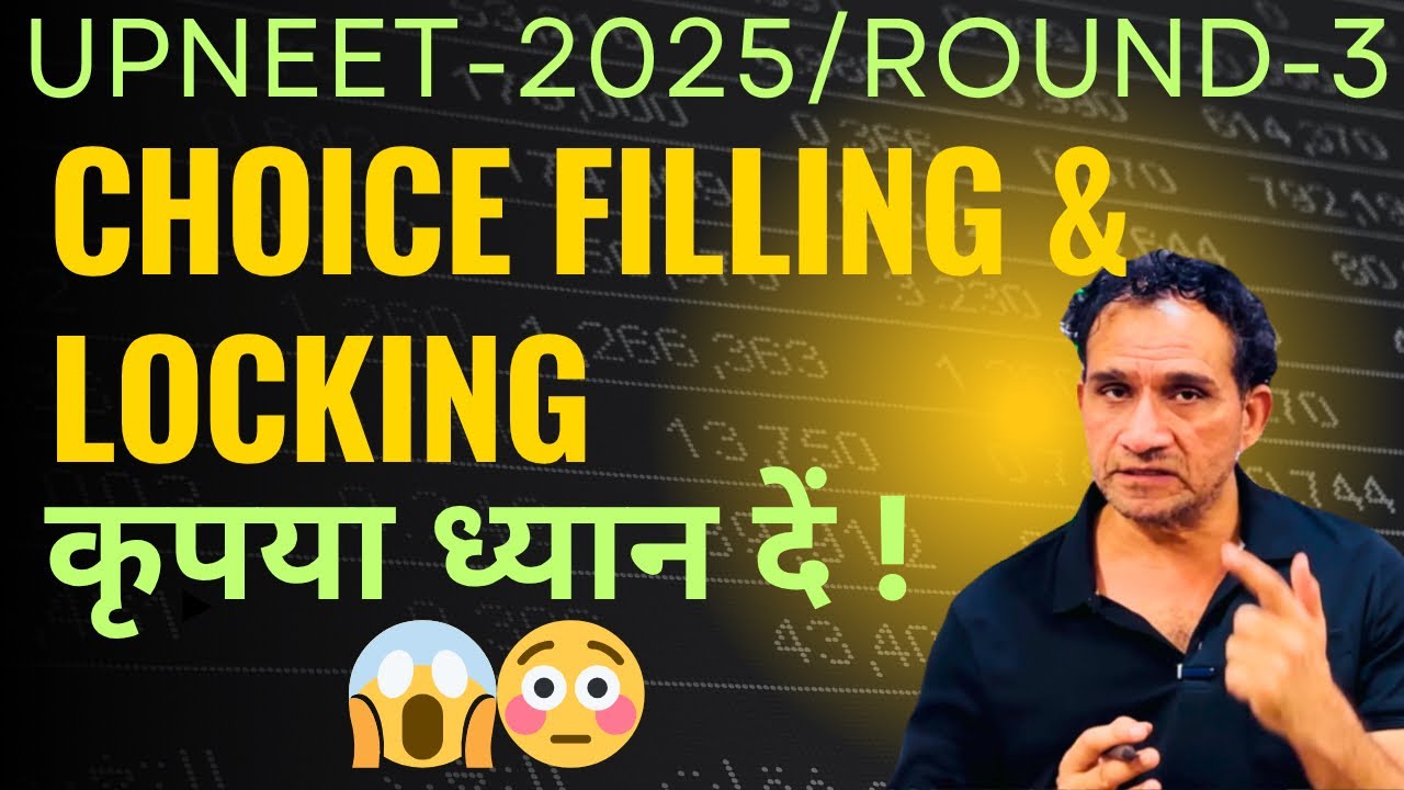UPNEET 2025 / ROUND-3 / ATTENTION STUDENTS !! Choice Filling & Locking 😱😨