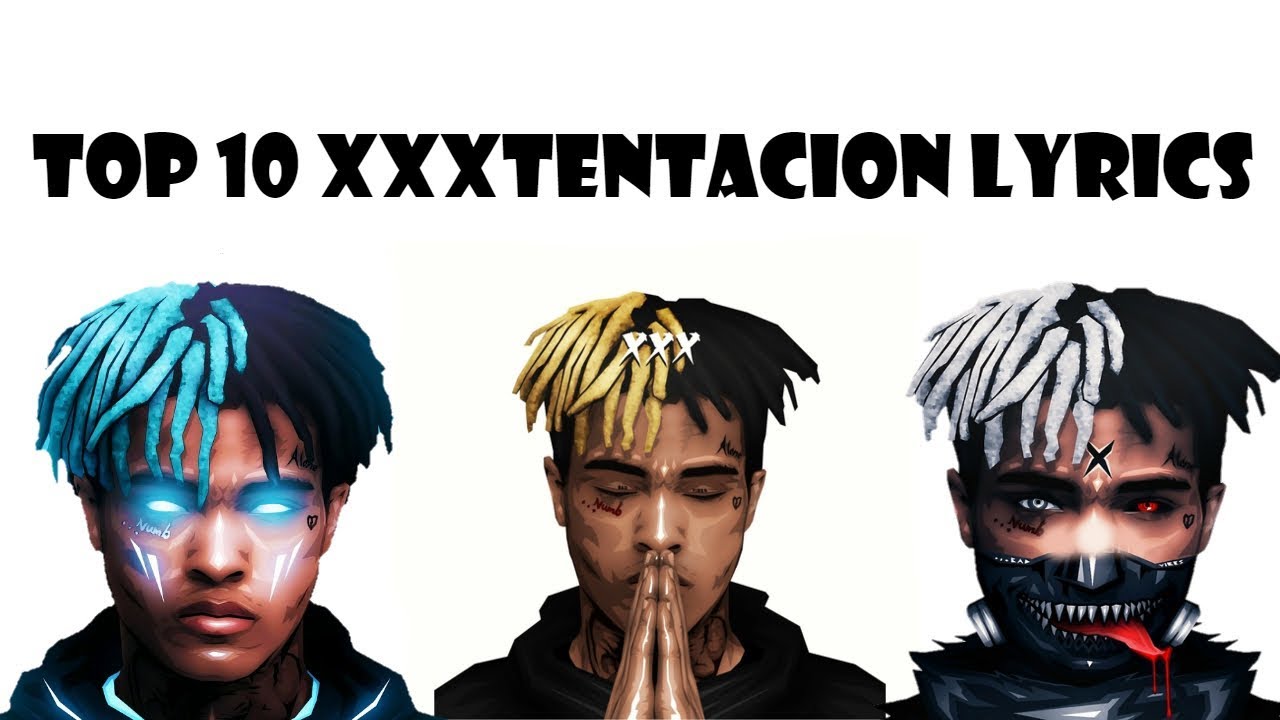 Top 10 XXXTentacion Lyrics