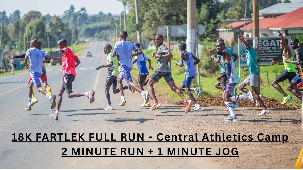 Full Run: 18K Fartlek | 2 Minute Run - 1 Minute Jog | by Coach Peter Kirui & Coach Josphat Rotich.