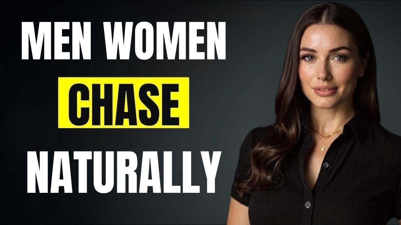 Women Chase Men Who Naturally Do These Things
