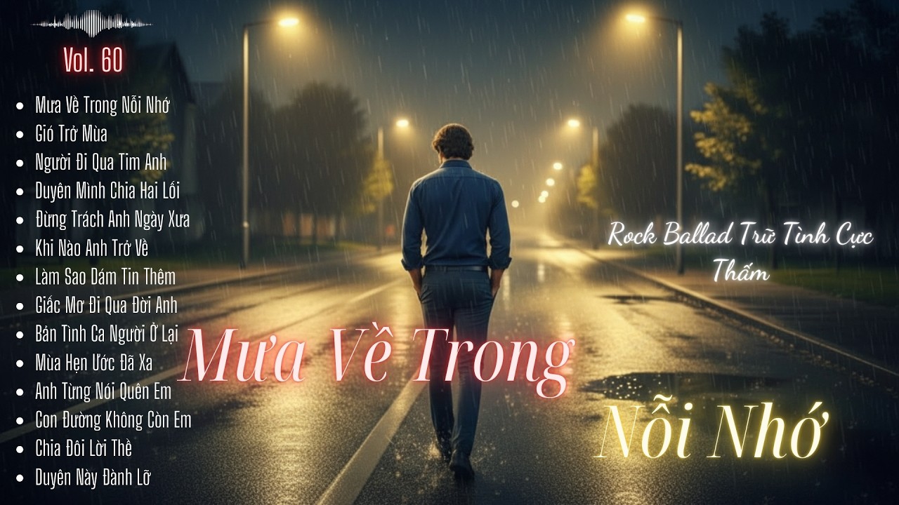 Mưa Về Trong Nỗi Nhớ (Full Album)– Tuyển Tập Nhạc Buồn Hay Nhất 2026 | Rock Ballad Trữ Tình Cực Thấm