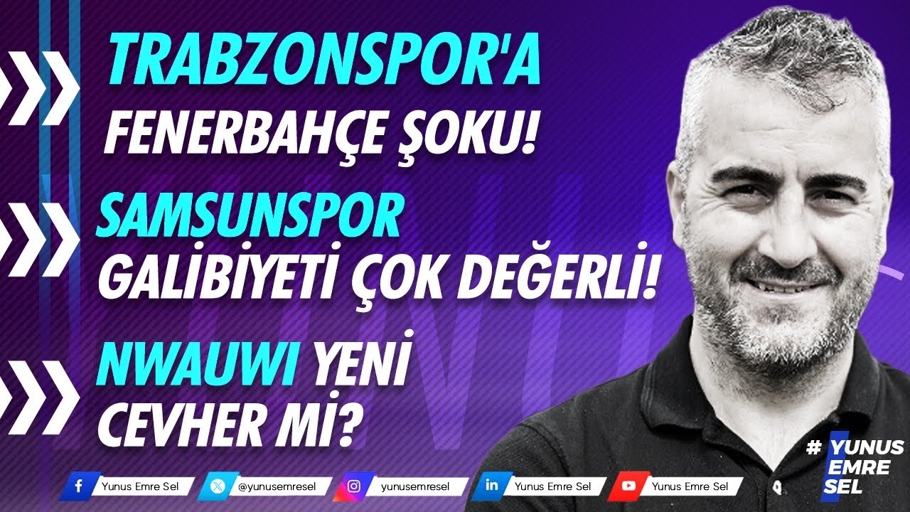 Trabzonspor'a Fenerbahçe şoku! Samsunspor galibiyeti çok değerli! Nwauwi yeni cevher mi?