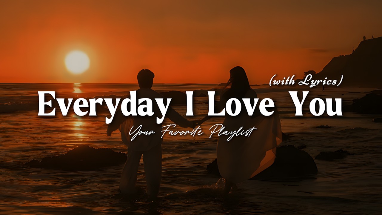 Everyday I Love You - Romantic Love Song | Lyric Video