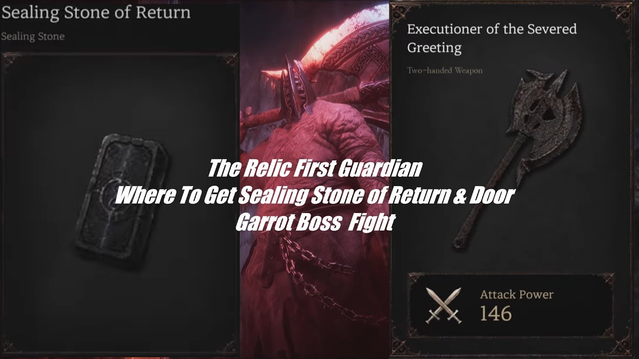 The Relic First Guardian Where To Get Sealing Stone of Return & Door Location & Garrot Boss TS