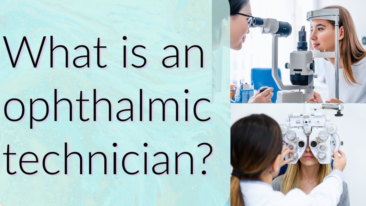 What is an Ophthalmic Technician?