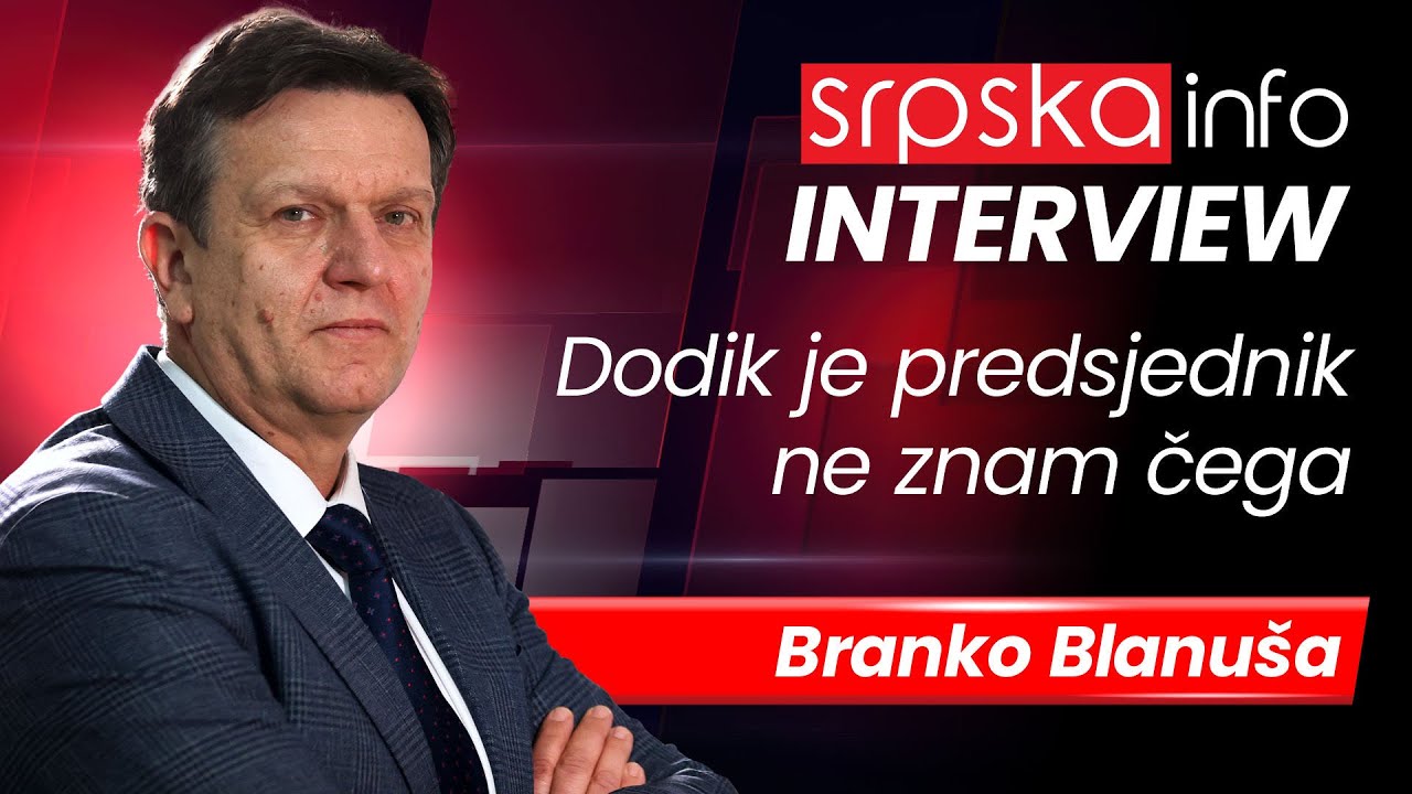 Branko Blanuša: Dodik je predsjednik ne znam čega
